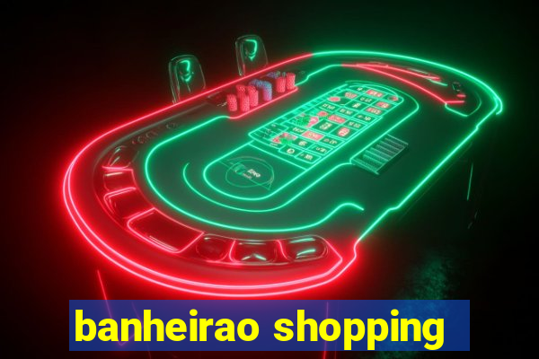 banheirao shopping